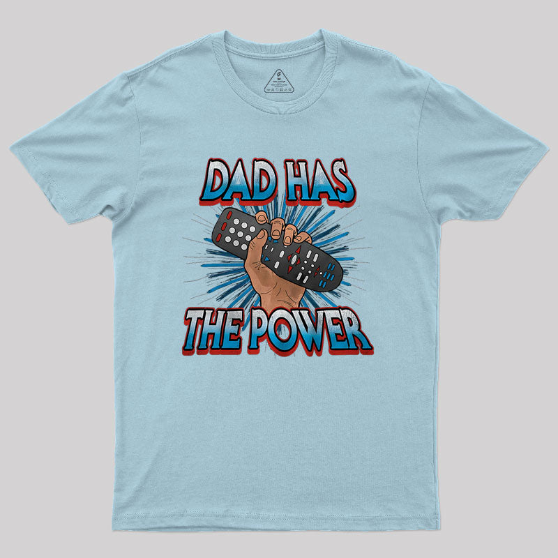 Dad Has the Power Television Remote Nerd T-Shirt