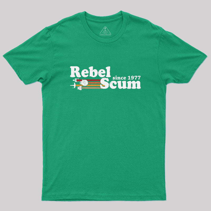 Rebel Scum Since 1977 Geek T-Shirt