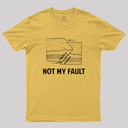 Not My Fault Geek T-Shirt