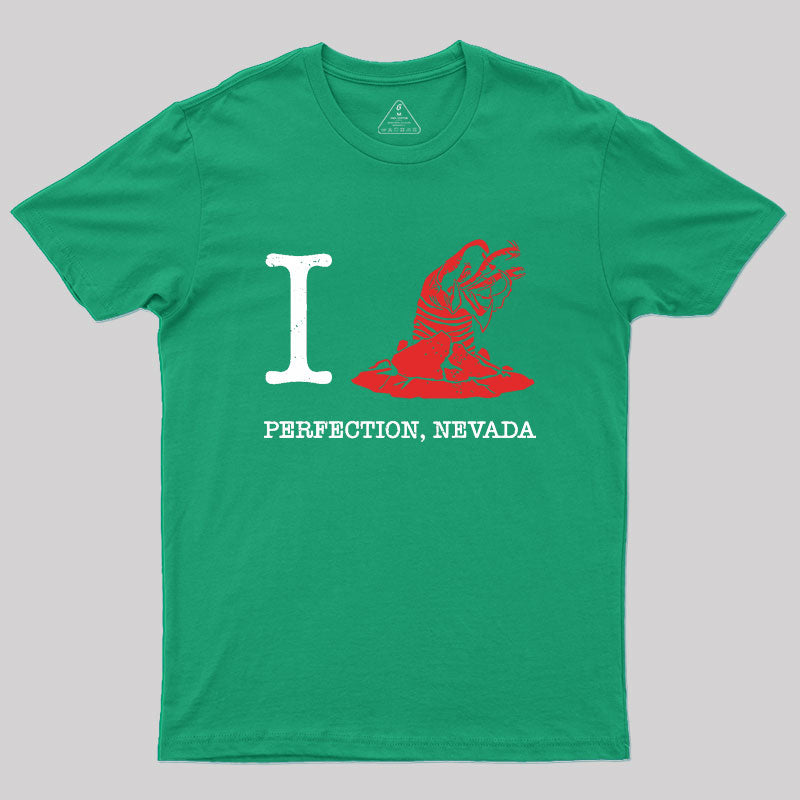 I Love Perfection Nevada Geek T-Shirt