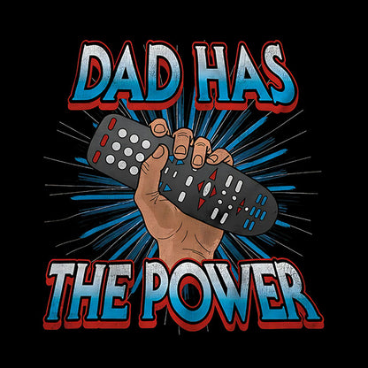 Dad Has the Power Television Remote Nerd T-Shirt