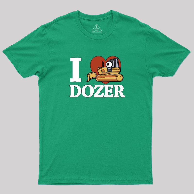 I Love Dozer Kawaii Geek T-Shirt