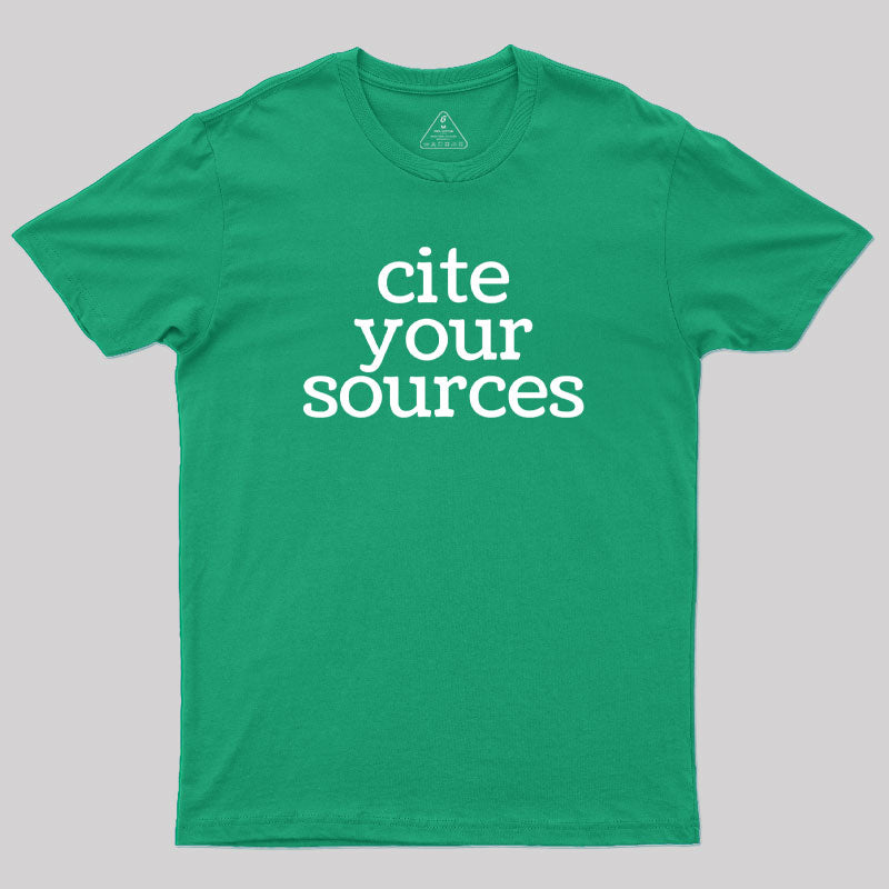 Cite Your Sources Geek T-Shirt