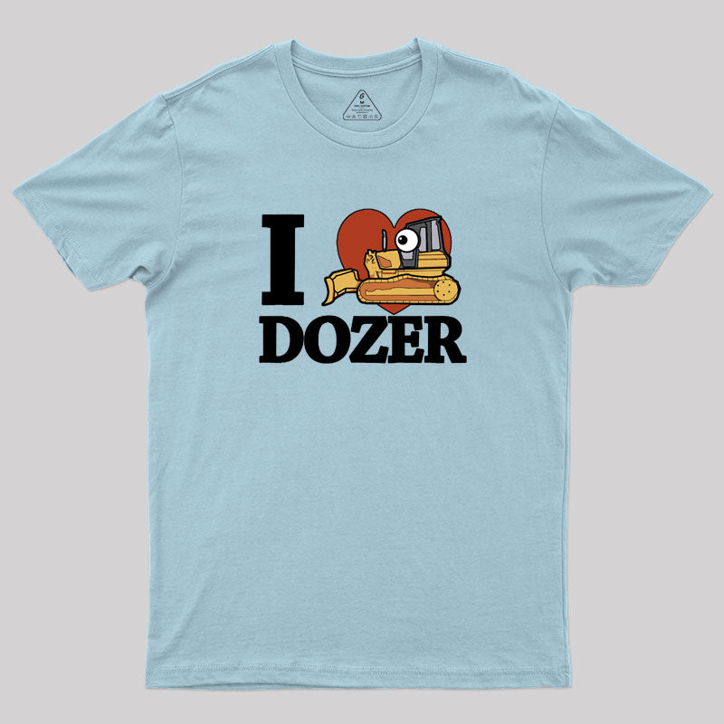 I Love Dozer Kawaii Geek T-Shirt