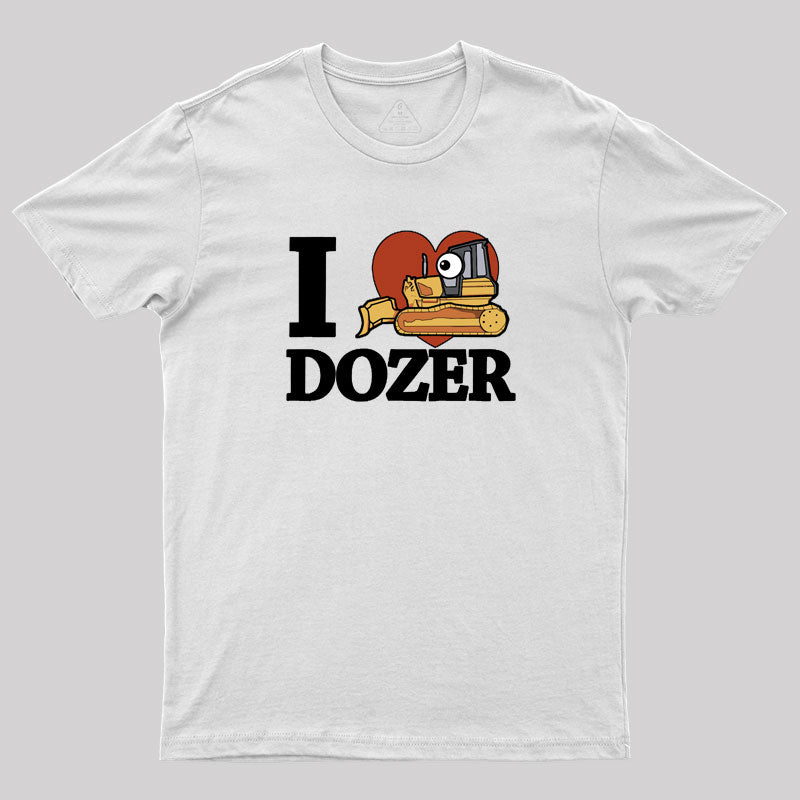 I Love Dozer Kawaii Geek T-Shirt