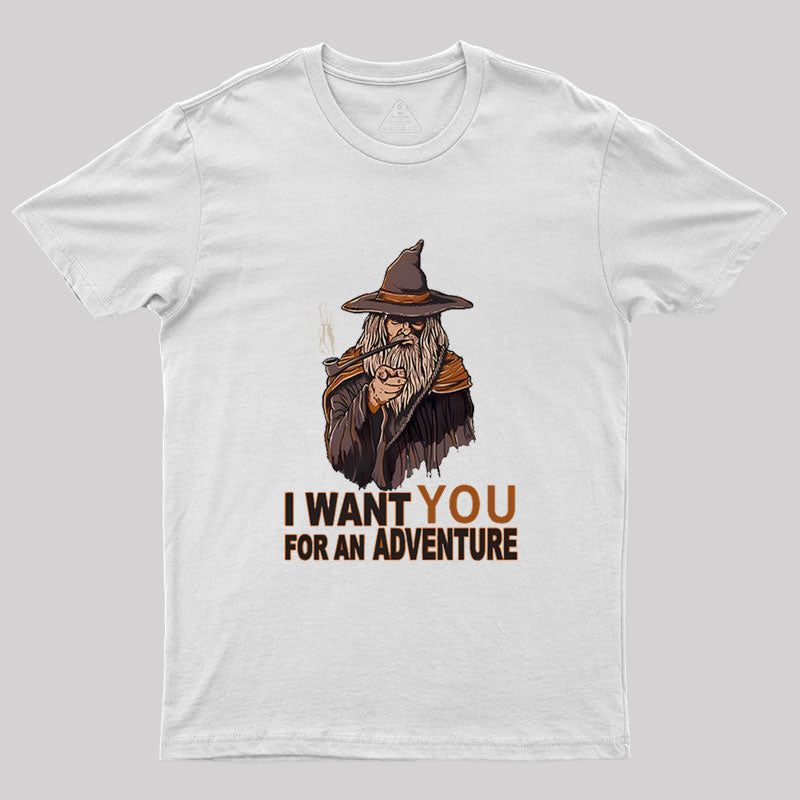 I Want You For An Adventure Geek T-Shirt