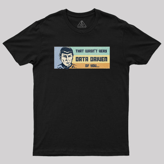 Not Very Data Driven Geek T-Shirt