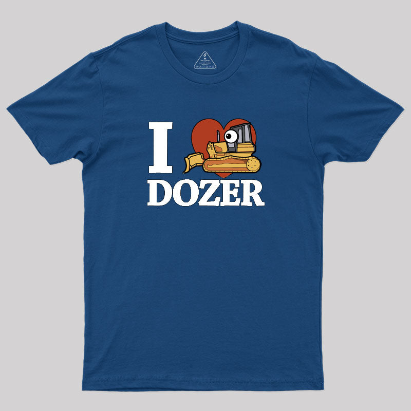 I Love Dozer Kawaii Geek T-Shirt