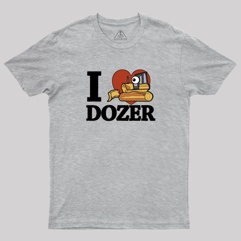 I Love Dozer Kawaii Geek T-Shirt