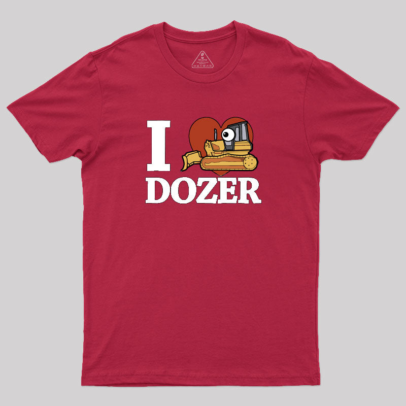 I Love Dozer Kawaii Geek T-Shirt