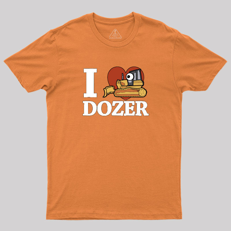 I Love Dozer Kawaii Geek T-Shirt