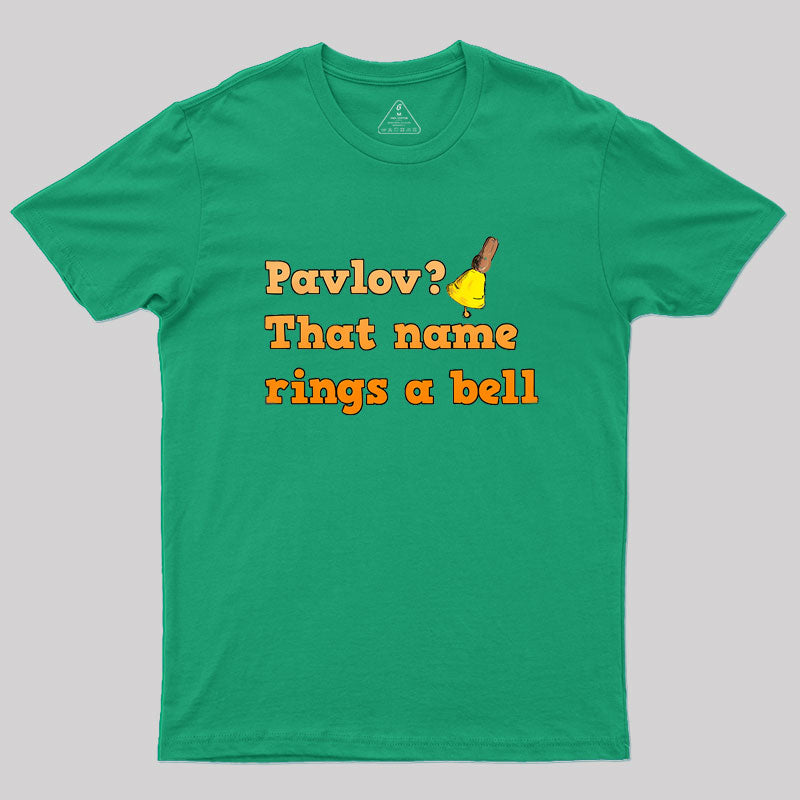 Pavlov that name rings a bell Geek T-Shirt