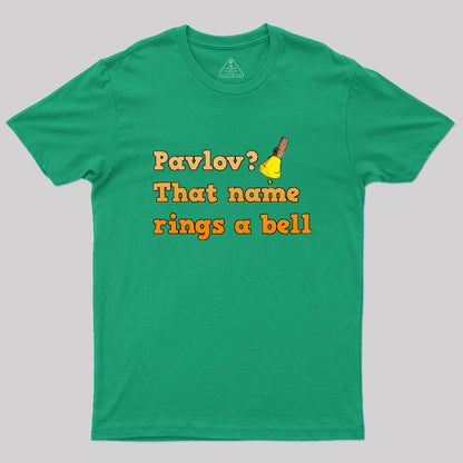 Pavlov that name rings a bell Geek T-Shirt