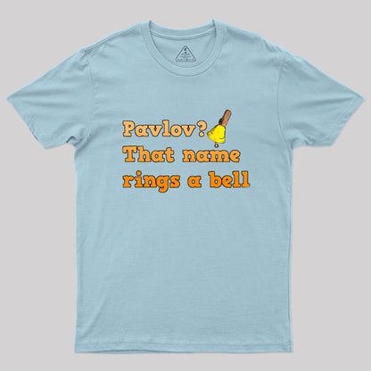 Pavlov that name rings a bell Geek T-Shirt