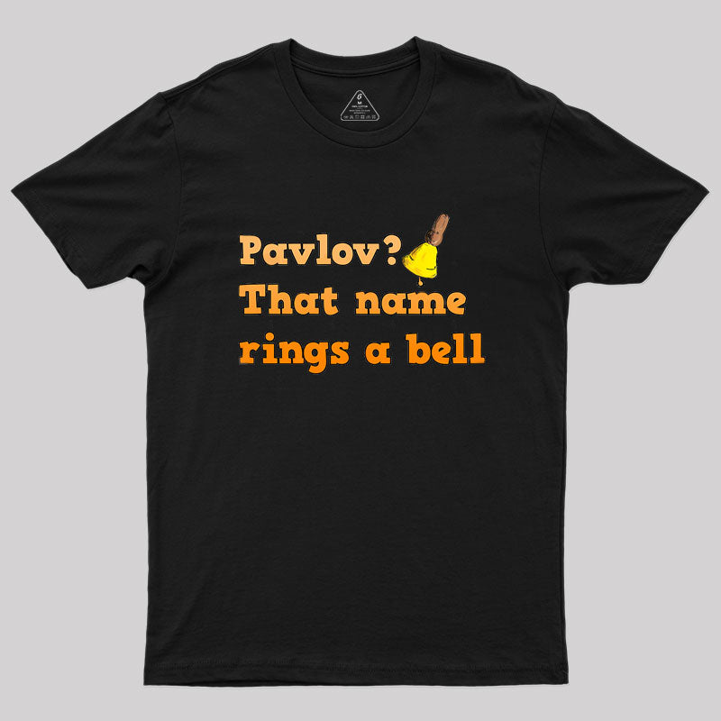 Pavlov that name rings a bell Geek T-Shirt