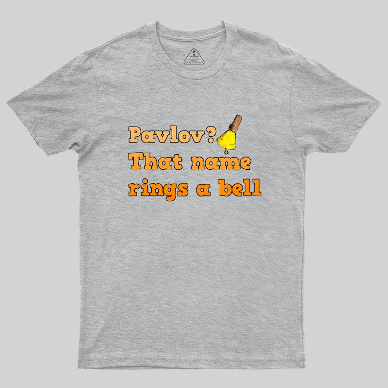 Pavlov that name rings a bell Geek T-Shirt