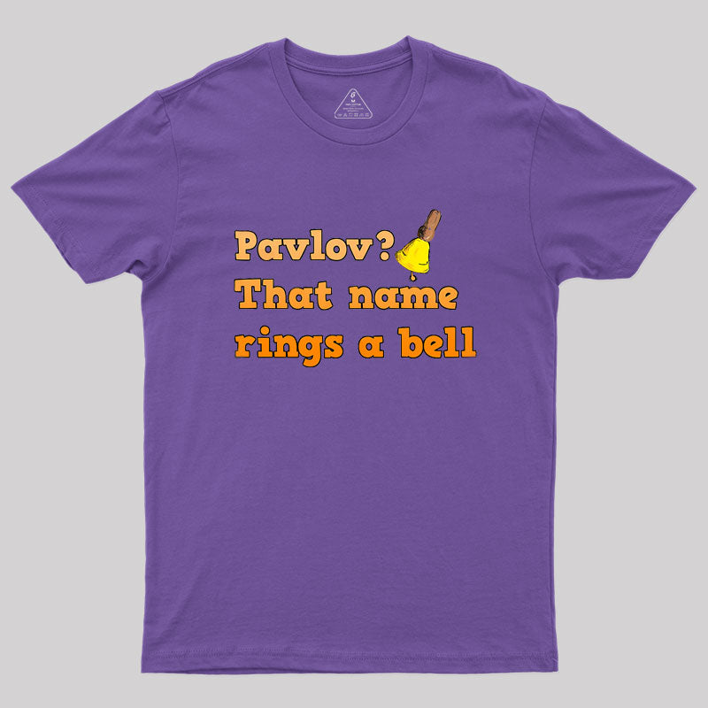 Pavlov that name rings a bell Geek T-Shirt