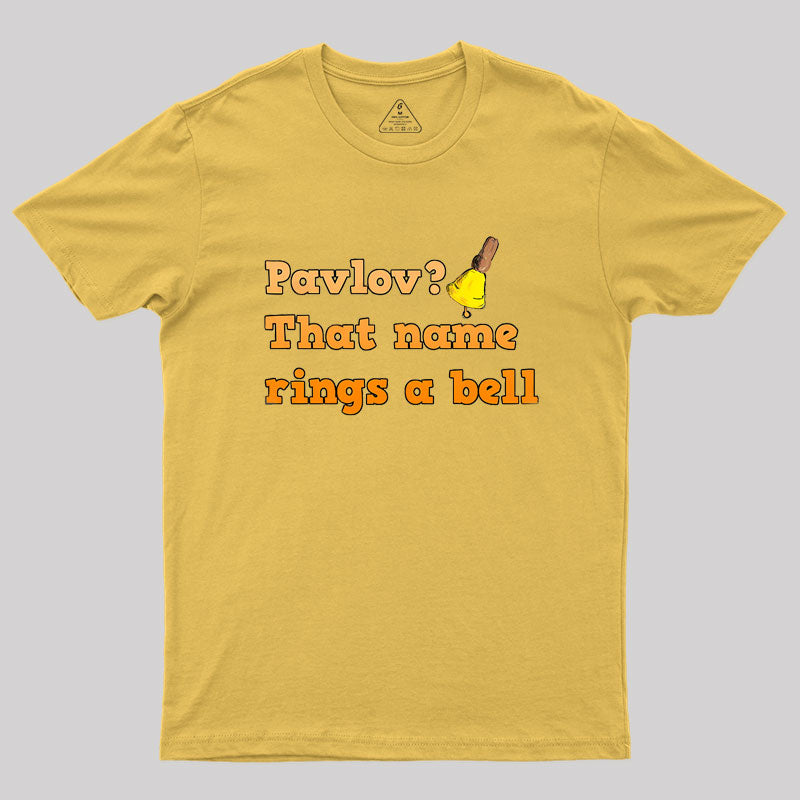 Pavlov that name rings a bell Geek T-Shirt