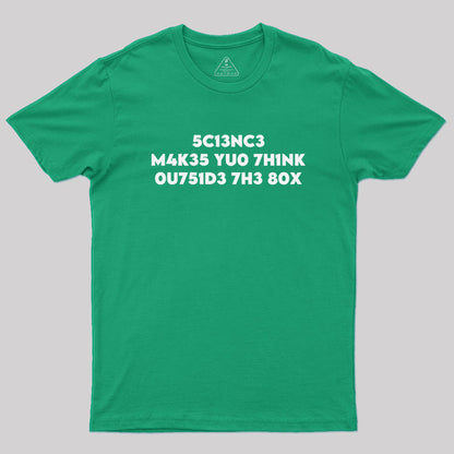 Science Makes You Think by focusln Geek T-Shirt