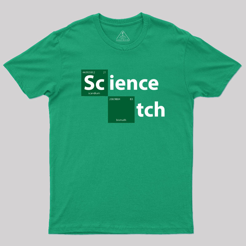 Science B*tch Geek T-Shirt