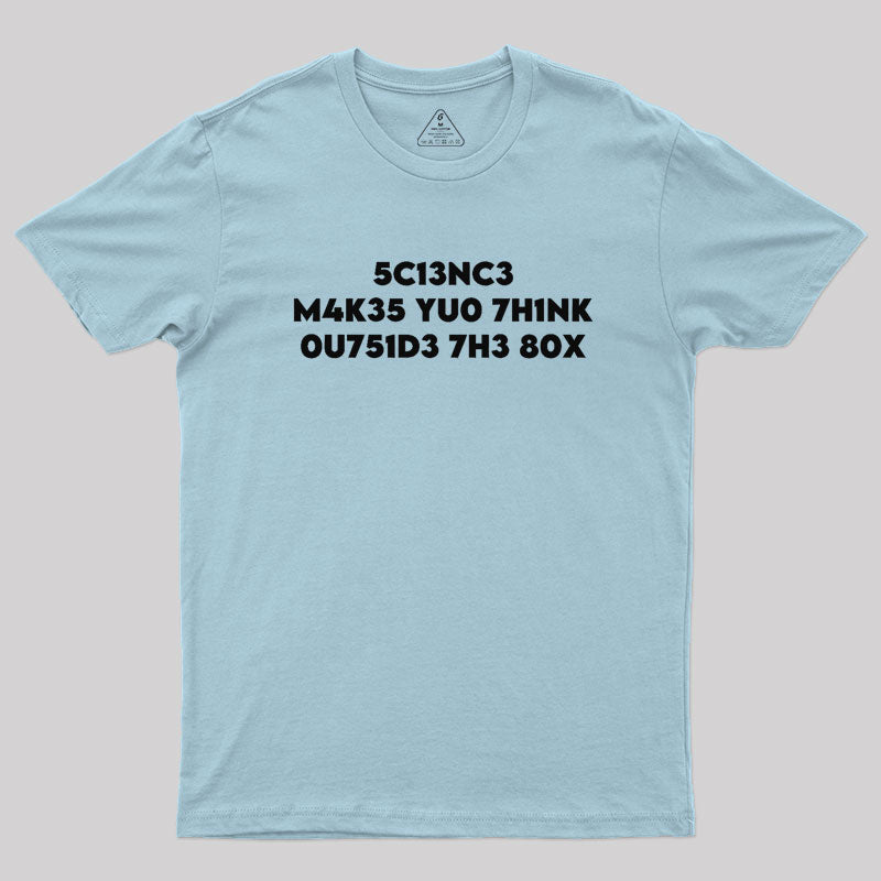 Science Makes You Think by focusln Geek T-Shirt