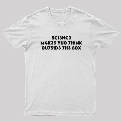 Science Makes You Think by focusln Geek T-Shirt