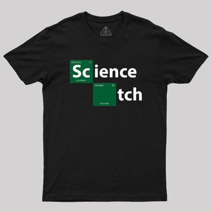 Science B*tch Geek T-Shirt