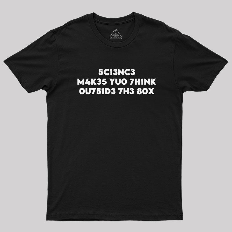 Science Makes You Think by focusln Geek T-Shirt