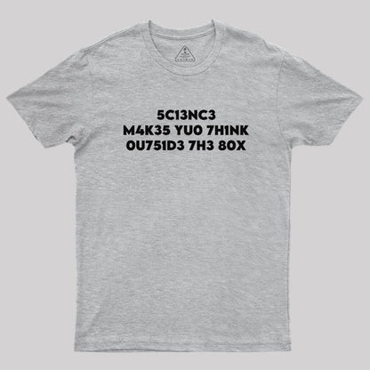 Science Makes You Think by focusln Geek T-Shirt