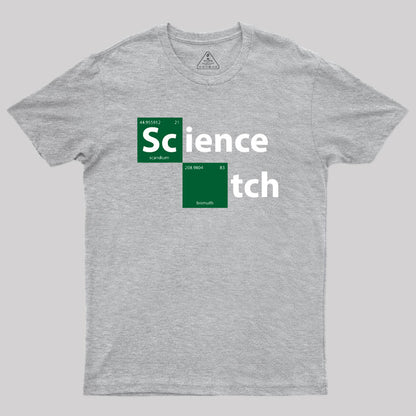 Science B*tch Geek T-Shirt