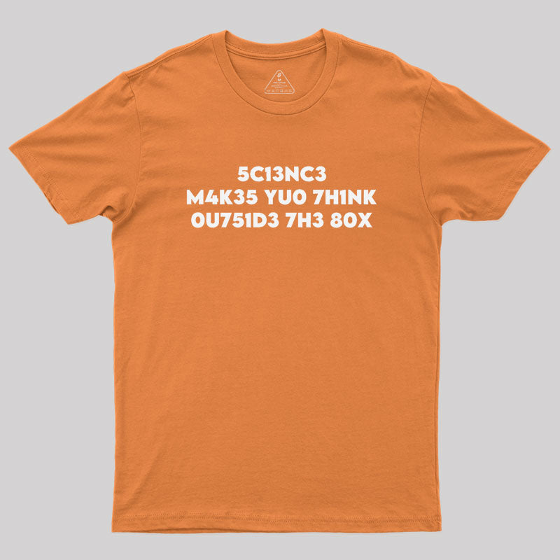 Science Makes You Think by focusln Geek T-Shirt