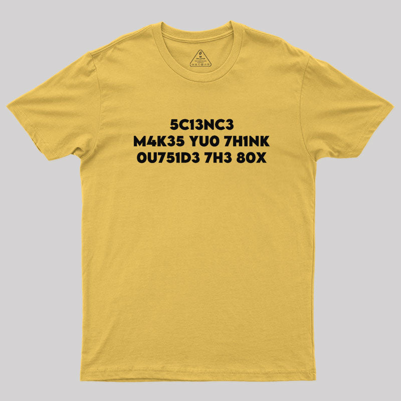 Science Makes You Think by focusln Geek T-Shirt