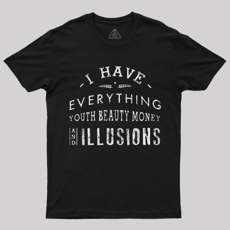 I Have Everything T-Shirt