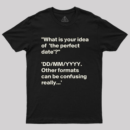 What is Your Idea of the Perfect Date T-Shirt