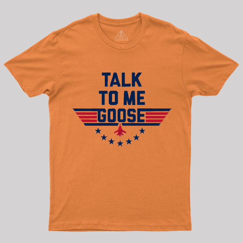 Talk To Me Goose T-Shirt