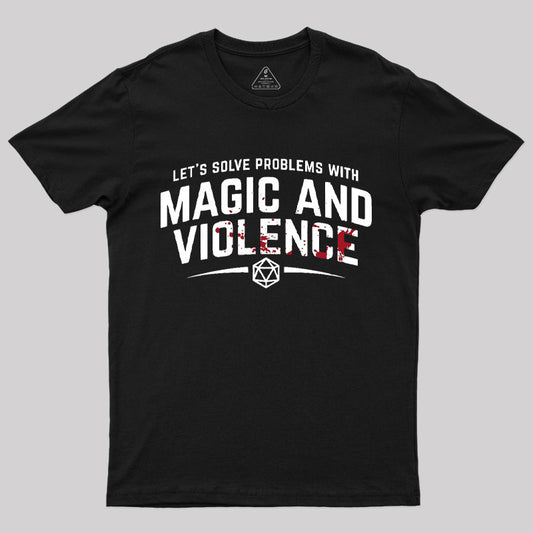 Let's Solve Problems With Magic and Violence T-Shirt