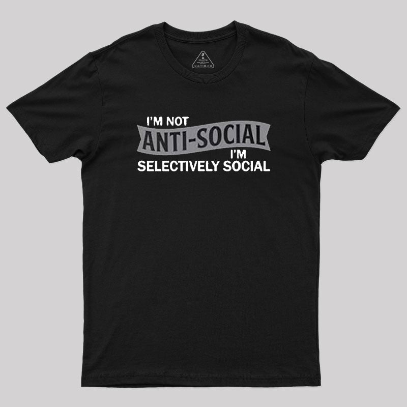 I'm Not Anti-Social T-Shirt