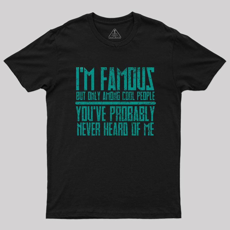 I'm Famous Among Cool People T-Shirt