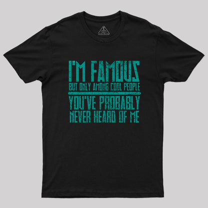 I'm Famous Among Cool People T-Shirt