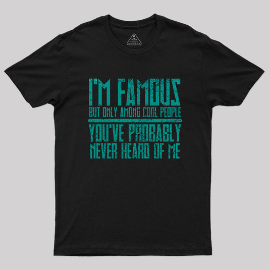 I'm Famous Among Cool People T-Shirt