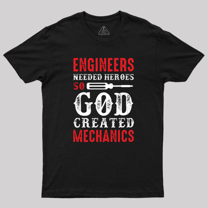 Engineers Needed Heroes So God Created T-Shirt