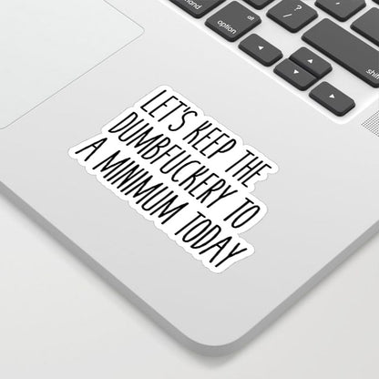 Let's Keep the Dumbfuckery Laptop Geek Sticker