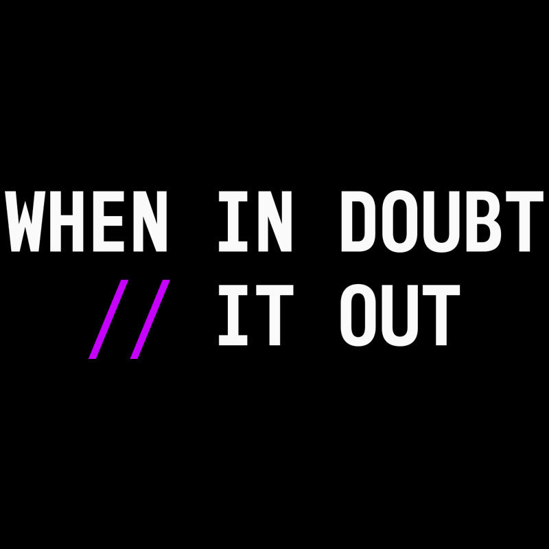 When in Doubt // It Out  Geek T-Shirt