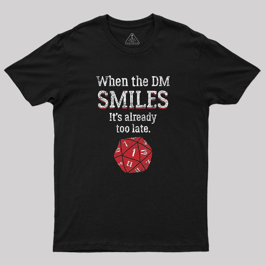 When The DM Smiles It's Already Too Lat T-Shirt