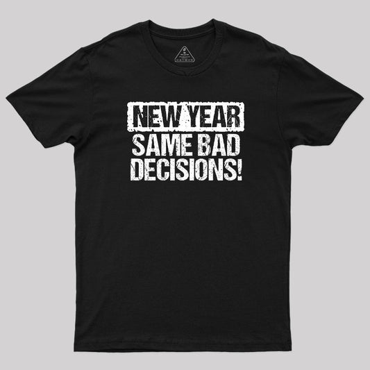 New Year Same Bad Decisions T-Shirt