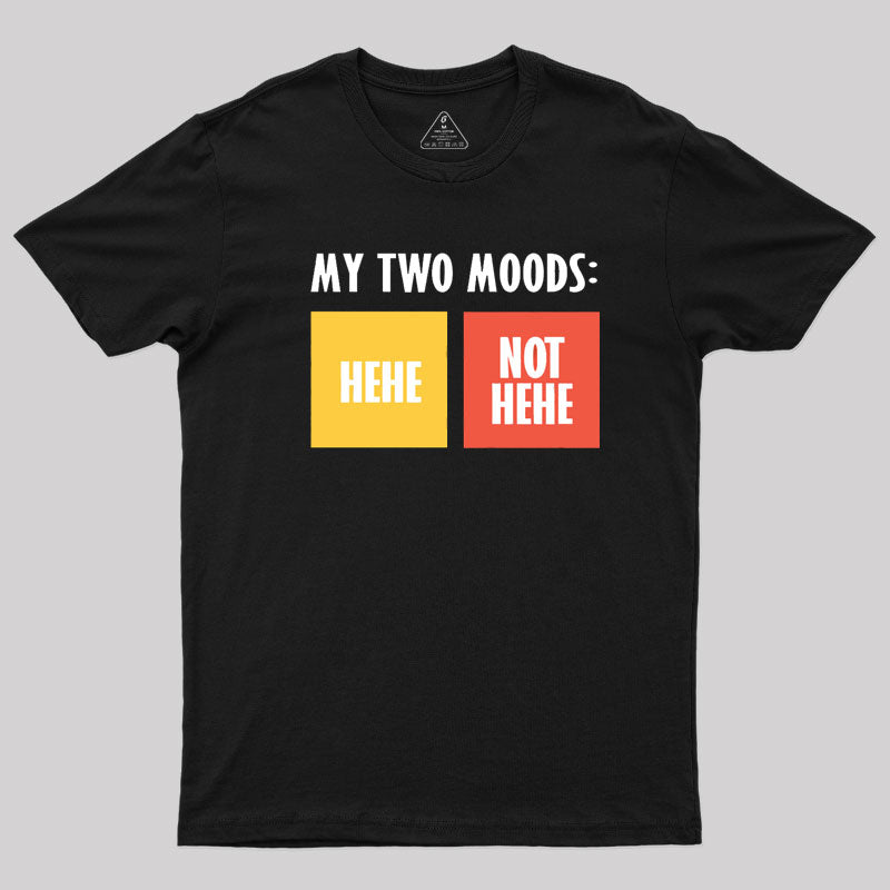 My Two Moods Hehe T-Shirt