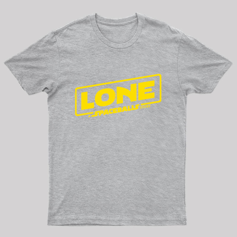 Lone Spaceballs Story Geek T-Shirt