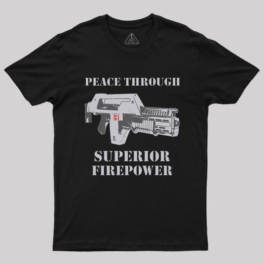 Peace Through Superior Fire Power T-Shirt