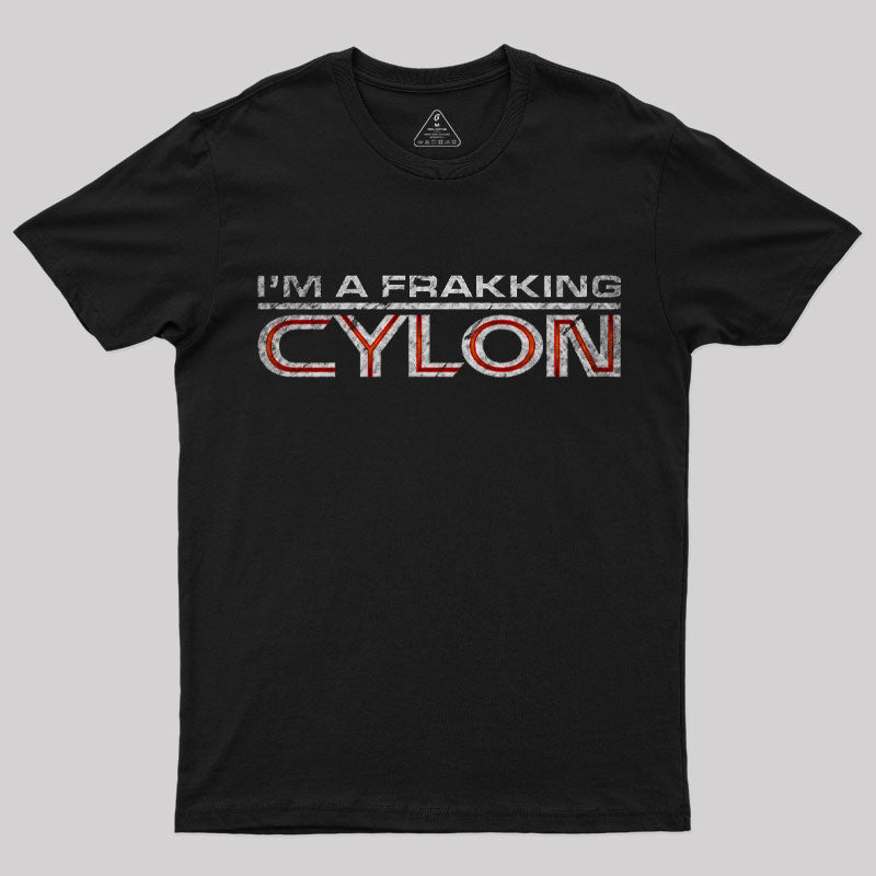 I'm a Frakking Cylon T-Shirt