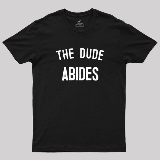 The Dude Abides, Big Lebowski Quote T-Shirt